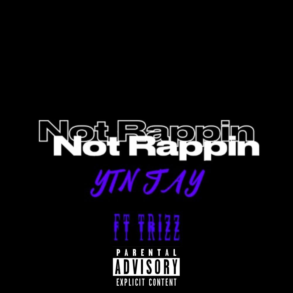 Not rappin (feat. Trizz) (Explicit)