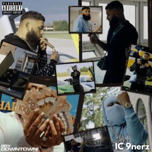 Listen to Downtown (Explicit) song with lyrics from IC 9nerz