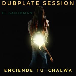 收聽El Ganjoman的Enciende Tu Chalwa (Dubplate Session)歌詞歌曲