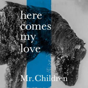 收聽Mr.children的Here Comes My Love歌詞歌曲