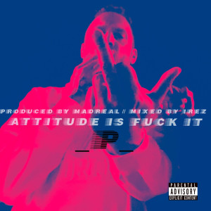 Album Attitude Is Fuck It (Explicit) from Mr2theP