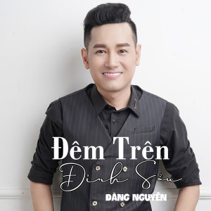 Listen to Đêm Trên Đỉnh Sầu #1 song with lyrics from Đăng Nguyên