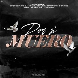 收聽El Chema的Por si muero (feat. Goosebumps High, DJ Join, EDUMAFIABOY, Don Geo, Forny Black & Naity Wander)歌詞歌曲