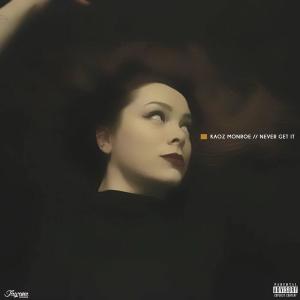 Dengarkan lagu Never Get it (Explicit) nyanyian Kaoz Monroe dengan lirik