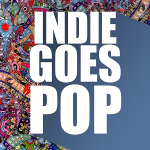 อัลบัม Indie Goes Pop ศิลปิน Various Artists