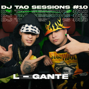 L-GANTE | DJ TAO Turreo Sessions #10 (Explicit)