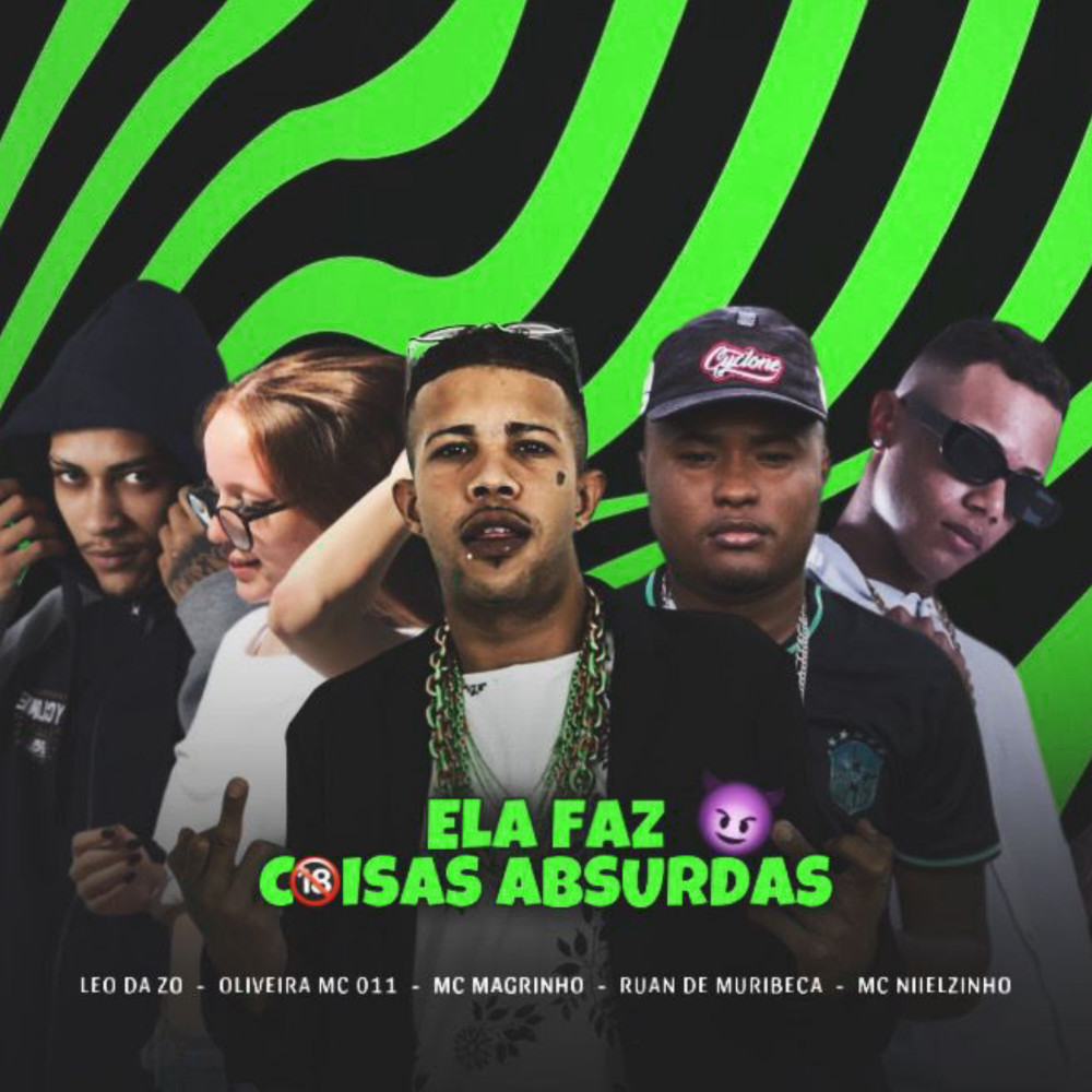 Ela Faz Coisas Absurdas (feat. Mc Magrinho & Oliveira Mc 011|Explicit)