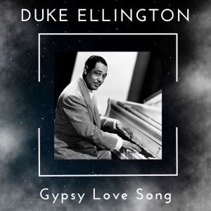 Gypsy Love Song - Duke Ellington (80 Successes) dari Duke Ellington