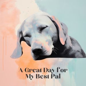 Album A Great Day for My Best Pal from Sounds Dogs Love