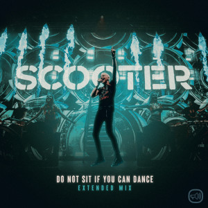 收聽Scooter的Do Not Sit If You Can Dance (Extended Mix)歌詞歌曲