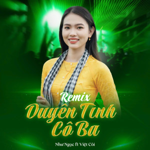 收聽Như Ngọc的Duyên Tình Cô Ba (Việt Còi Remix)歌詞歌曲