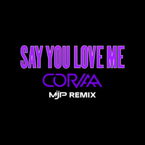 Album Say You Love Me (The M J P Remix) from Corvaa