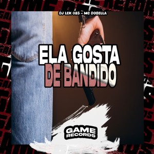 Dengarkan lagu Ela Gosta de Bandido (Explicit) nyanyian DJ Lek 085 dengan lirik