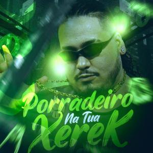 收聽Dj Fofao USA的Porradeiro na Tua Xerek (Explicit)歌詞歌曲