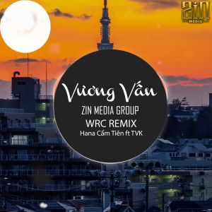Dengarkan lagu Vương Vấn (WRC Remix) nyanyian Zin Media Group dengan lirik