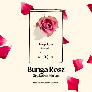 Bunga Rose dari Romansa Trio