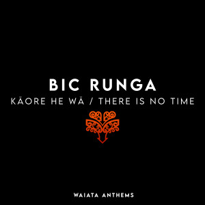 อัลบัม Kāore He Wā / There Is No Time ศิลปิน Bic Runga