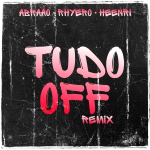 ดาวน์โหลดและฟังเพลง Tudo Off (Remix) พร้อมเนื้อเพลงจาก Abraão Rodrigues