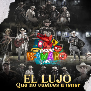 Grupo Kcamaro NR的專輯El Lujo Que No Vuelves a Tener
