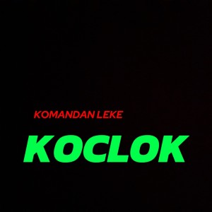 ดาวน์โหลดและฟังเพลง KOCLOK พร้อมเนื้อเพลงจาก Komandan Leke