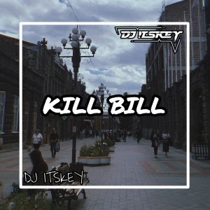 Dengarkan lagu KILL BILL nyanyian DJ Itskey dengan lirik