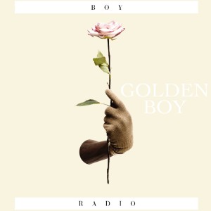 收聽Boy Radio的Golden Boy歌詞歌曲