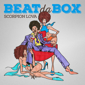 Listen to Beat da Box song with lyrics from Scorpion Lova