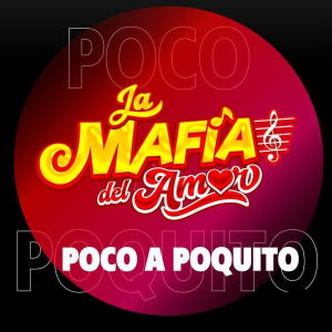 收聽La Mafia del Amor的POCO A POQUITO歌詞歌曲