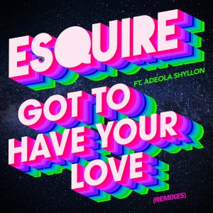 收聽Adeola Shyllon的Got To Have Your Love (Late Night Edit)歌詞歌曲