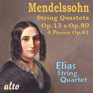 Elias String Quartet的專輯Mendelssohn: String Quartets Op. 13 & Op. 80; 4 Pieces, Op. 81