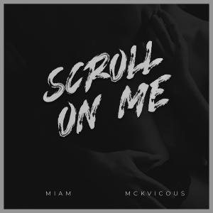 ดาวน์โหลดและฟังเพลง Scroll on me (feat. Mckvicous) พร้อมเนื้อเพลงจาก MIAM