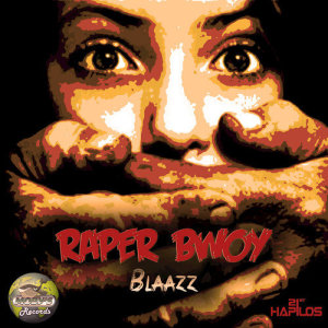 ดาวน์โหลดและฟังเพลง Raper Bwoy พร้อมเนื้อเพลงจาก Blaazz