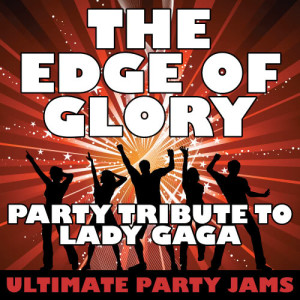 ดาวน์โหลดและฟังเพลง The Edge of Glory พร้อมเนื้อเพลงจาก Ultimate Party Jams