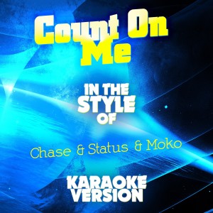 收聽Ameritz Audio Karaoke的Count on Me (In the Style of Chase & Status & Moko) [Karaoke Version] (Karaoke Version)歌詞歌曲