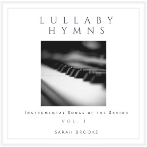 Lullaby Hymns: Instrumental Songs of the Savior, Vol. 1 dari Sarah Brooks