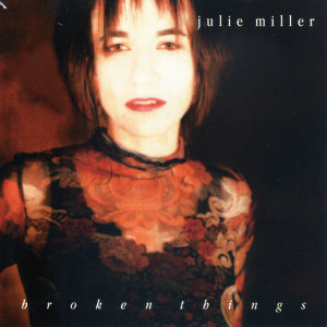 อัลบัม Broken Things ศิลปิน Julie Miller