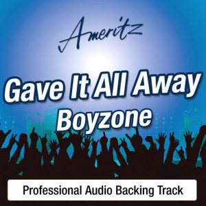 ดาวน์โหลดและฟังเพลง Gave It All Away (In The Style Of Boyzone) พร้อมเนื้อเพลงจาก Ameritz Karaoke Band