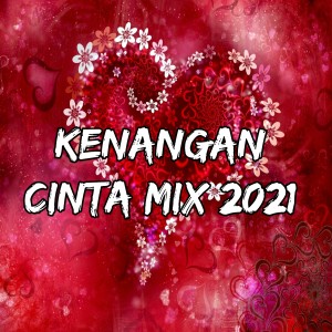 Dengarkan Kenangan Cinta Mix 2021 lagu dari Dj Cinta Indonesia dengan lirik