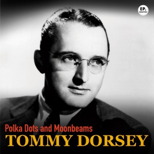 Tommy Dorsey & His Orchestra With Frank Sinatra的專輯Polka Dots and Moonbeams (Remastered)