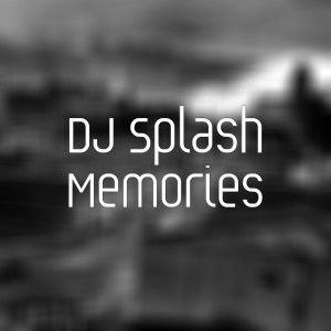 Listen to Memories song with lyrics from DJ Splash