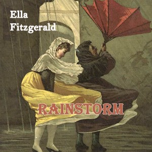 Ella Fitzgerald的专辑Rainstorm