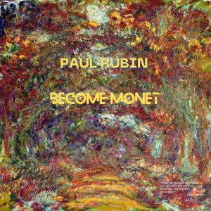 Listen to Become Monet song with lyrics from Paul Rubin