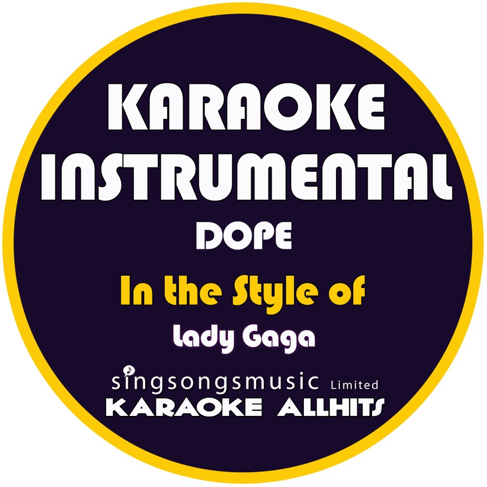 Dope (In the Style of Lady Gaga) [Karaoke Instrumental Version] (Karaoke Instrumental Version)