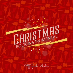 收聽OffGrid Audio的Christmas Rock (純音樂)歌詞歌曲