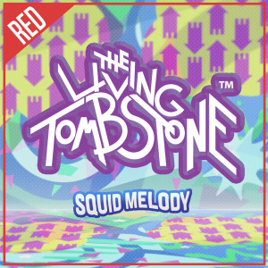 收聽The Living Tombstone的Squid Melody (Red Version)歌詞歌曲