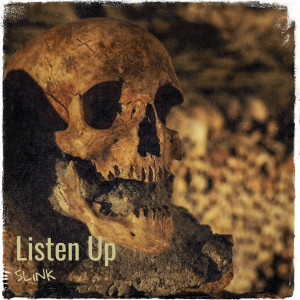Listen to Listen Up (Explicit) song with lyrics from Slink