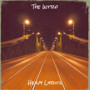 Dengarkan lagu The Intro (Explicit) nyanyian Heavy Lyrics dengan lirik