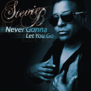 Never Gonna Let You Go dari Stevie B