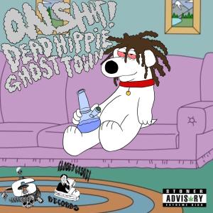 Ghost Town的专辑ON SHIT (feat. DEAD HIPPIE) (Explicit)