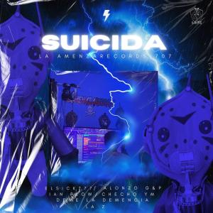 收聽El Sick777的SUICIDA (feat. El Deme la Demencia, La Z, Alonzo G&P, Checho YM & Ian Flow) (La Amenaza 707 REC Remix|Explicit)歌詞歌曲